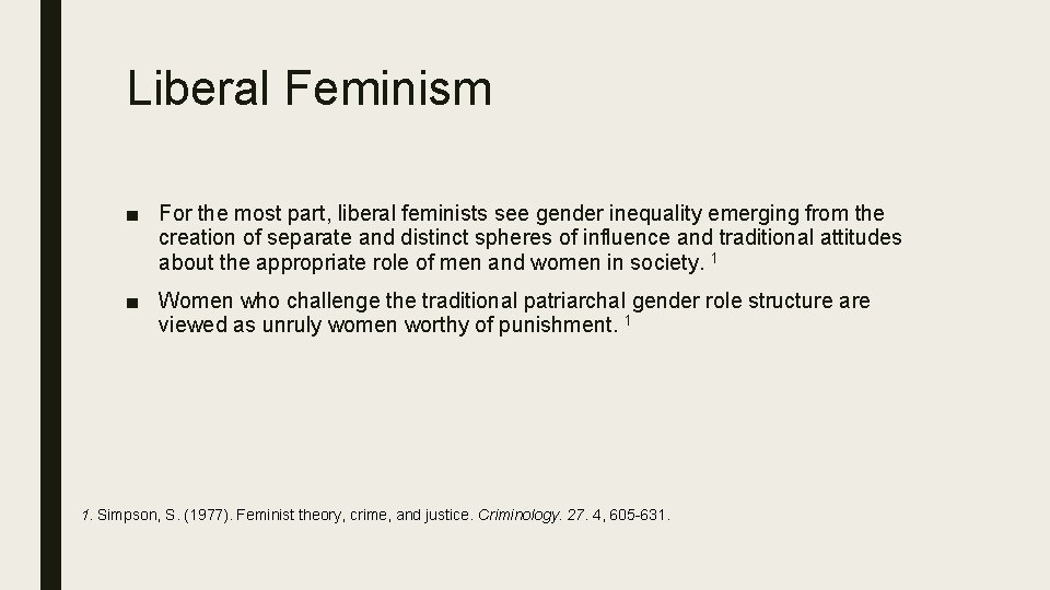 Liberal Feminism ■ For the most part, liberal feminists see gender inequality emerging from