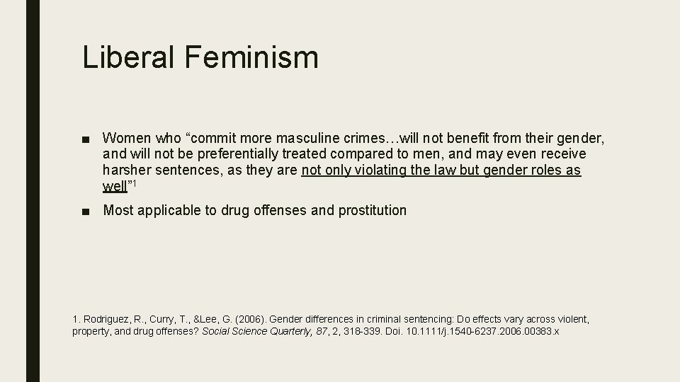 Liberal Feminism ■ Women who “commit more masculine crimes…will not benefit from their gender,