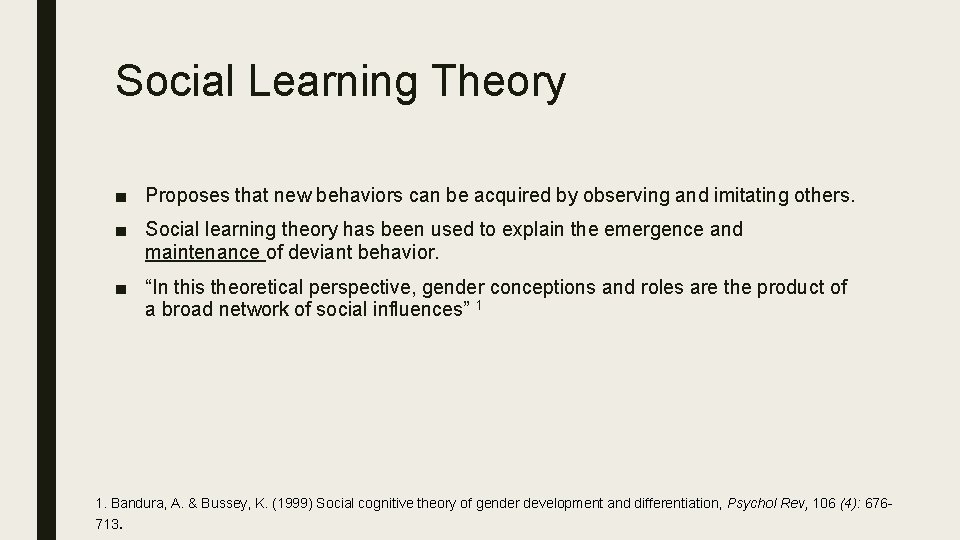 Social Learning Theory ■ Proposes that new behaviors can be acquired by observing and