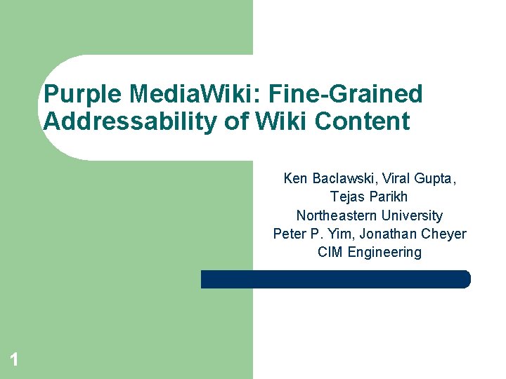 Purple Media. Wiki: Fine-Grained Addressability of Wiki Content Ken Baclawski, Viral Gupta, Tejas Parikh