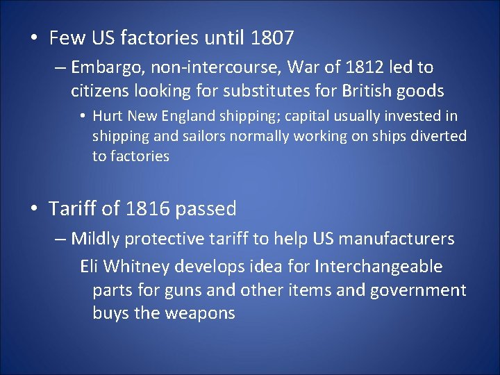  • Few US factories until 1807 – Embargo, non-intercourse, War of 1812 led