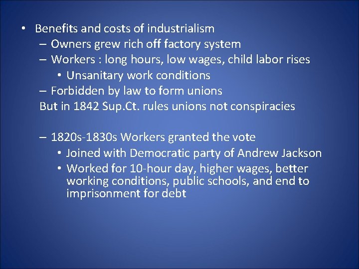  • Benefits and costs of industrialism – Owners grew rich off factory system