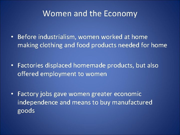 Women and the Economy • Before industrialism, women worked at home making clothing and