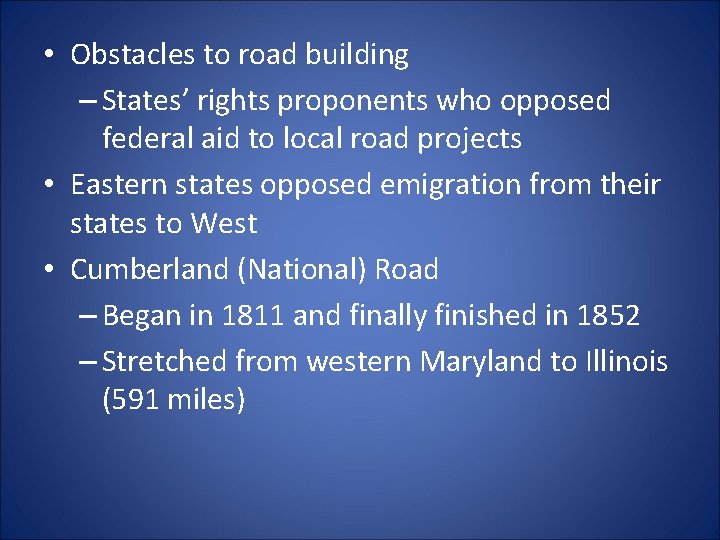  • Obstacles to road building – States’ rights proponents who opposed federal aid