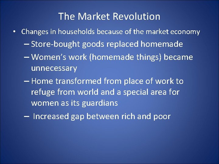 The Market Revolution • Changes in households because of the market economy – Store-bought