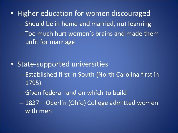  • Higher education for women discouraged – Should be in home and married,