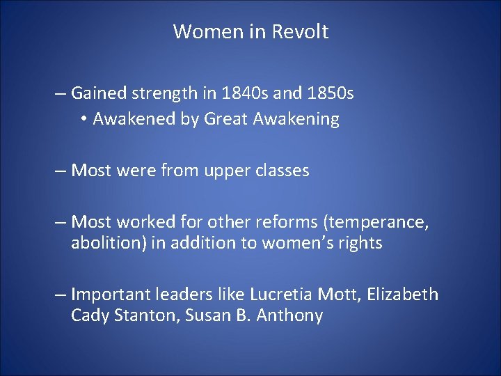Women in Revolt – Gained strength in 1840 s and 1850 s • Awakened