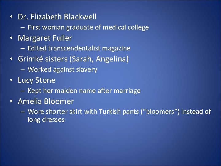  • Dr. Elizabeth Blackwell – First woman graduate of medical college • Margaret