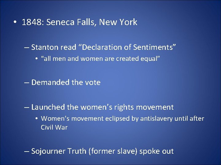  • 1848: Seneca Falls, New York – Stanton read “Declaration of Sentiments” •