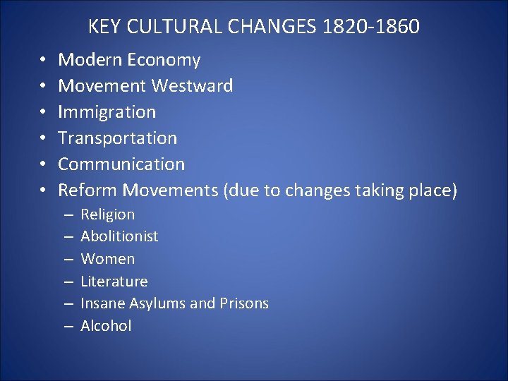 KEY CULTURAL CHANGES 1820 -1860 • • • Modern Economy Movement Westward Immigration Transportation