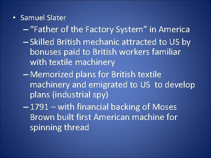  • Samuel Slater – “Father of the Factory System” in America – Skilled