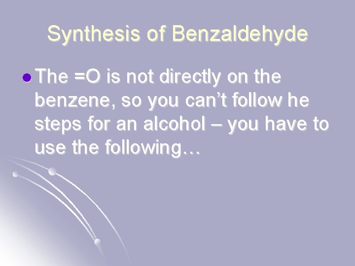 Synthesis of Benzaldehyde l The =O is not directly on the benzene, so you