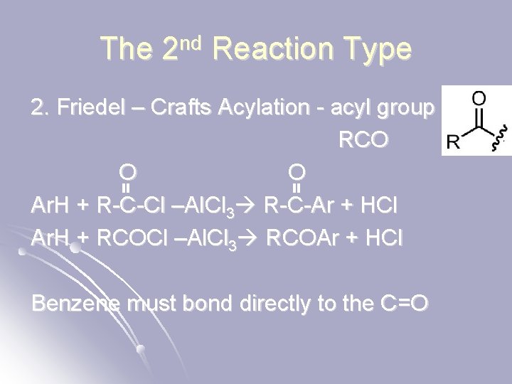 The 2 nd Reaction Type 2. Friedel – Crafts Acylation - acyl group RCO