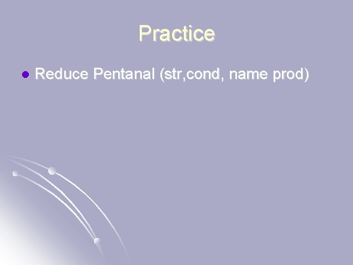 Practice l Reduce Pentanal (str, cond, name prod) 