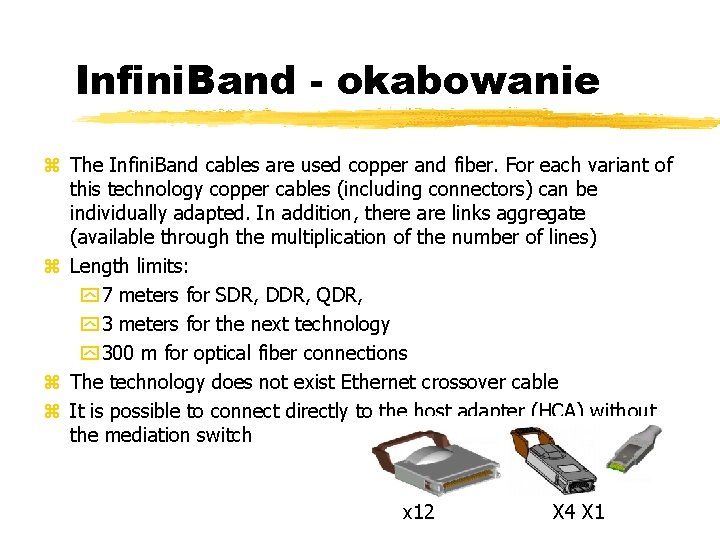 Infini. Band - okabowanie The Infini. Band cables are used copper and fiber. For