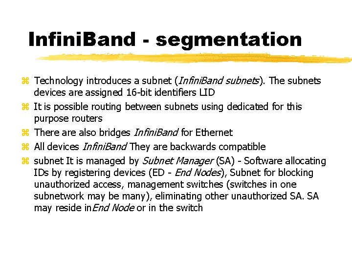 Infini. Band - segmentation Technology introduces a subnet (Infini. Band subnets). The subnets devices