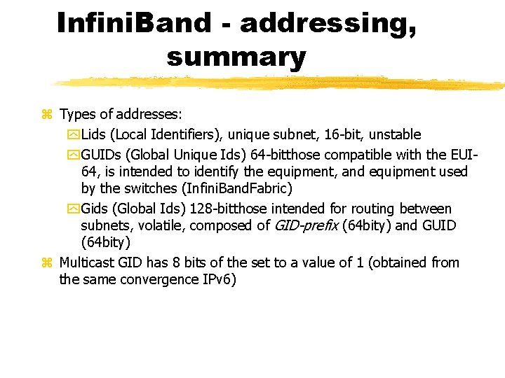 Infini. Band - addressing, summary Types of addresses: Lids (Local Identifiers), unique subnet, 16