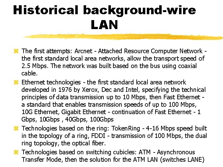 Historical background-wire LAN The first attempts: Arcnet - Attached Resource Computer Network the first