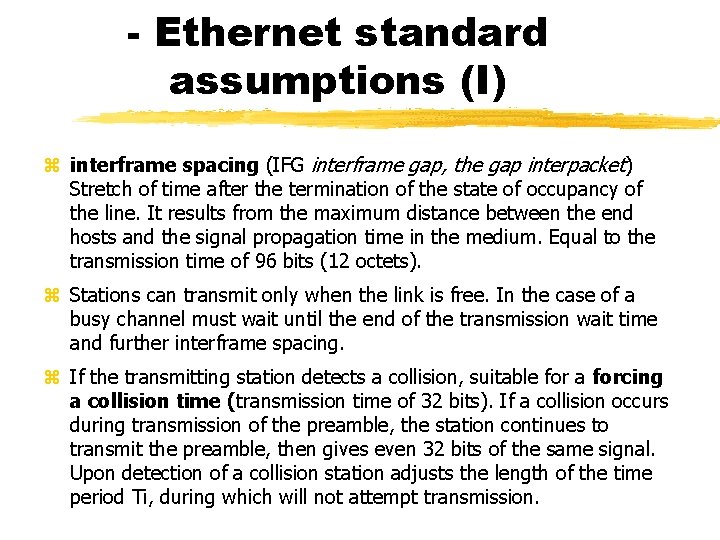 - Ethernet standard assumptions (I) interframe spacing (IFG interframe gap, the gap interpacket) Stretch