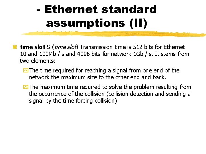 - Ethernet standard assumptions (II) time slot S (time slot) Transmission time is 512