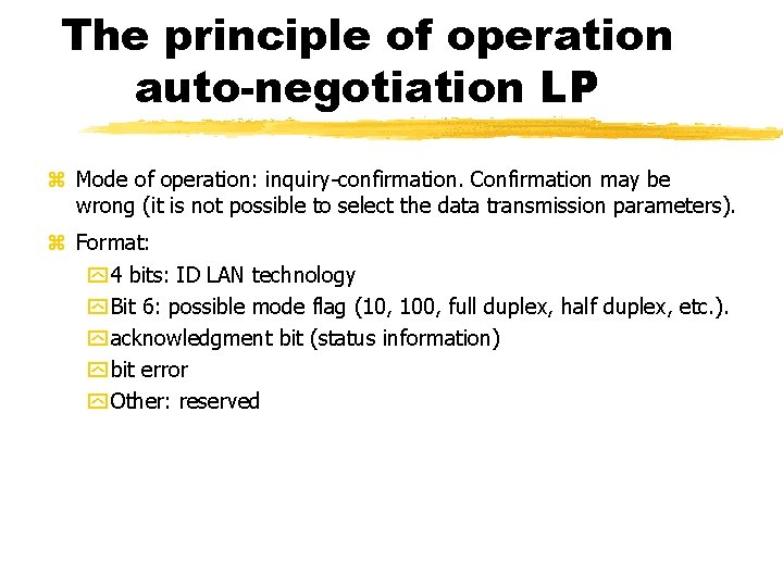 The principle of operation auto-negotiation LP Mode of operation: inquiry-confirmation. Confirmation may be wrong