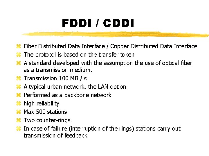 FDDI / CDDI Fiber Distributed Data Interface / Copper Distributed Data Interface The protocol