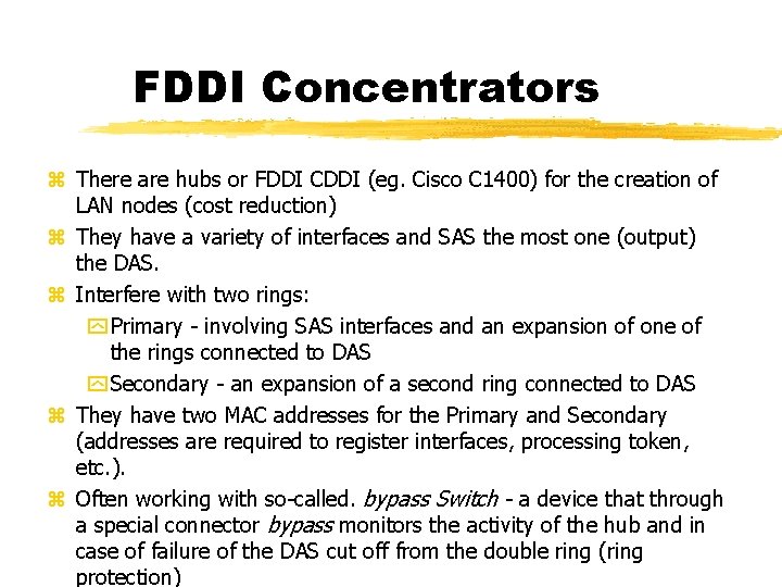 FDDI Concentrators There are hubs or FDDI CDDI (eg. Cisco C 1400) for the