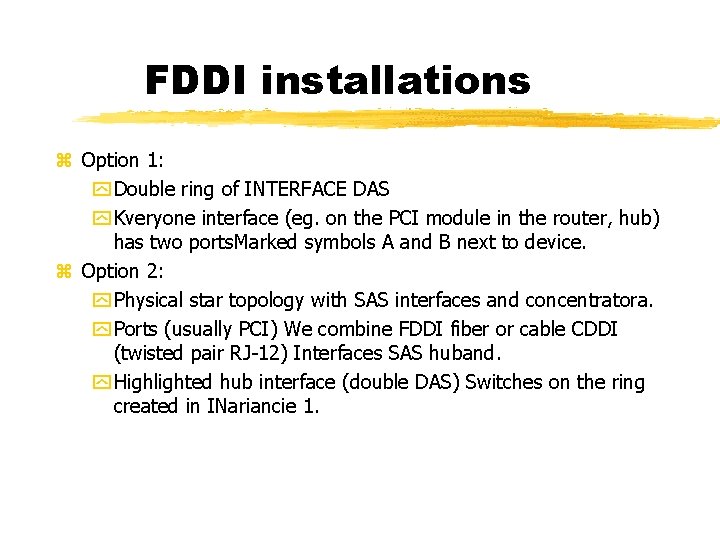 FDDI installations Option 1: Double ring of INTERFACE DAS Kveryone interface (eg. on the