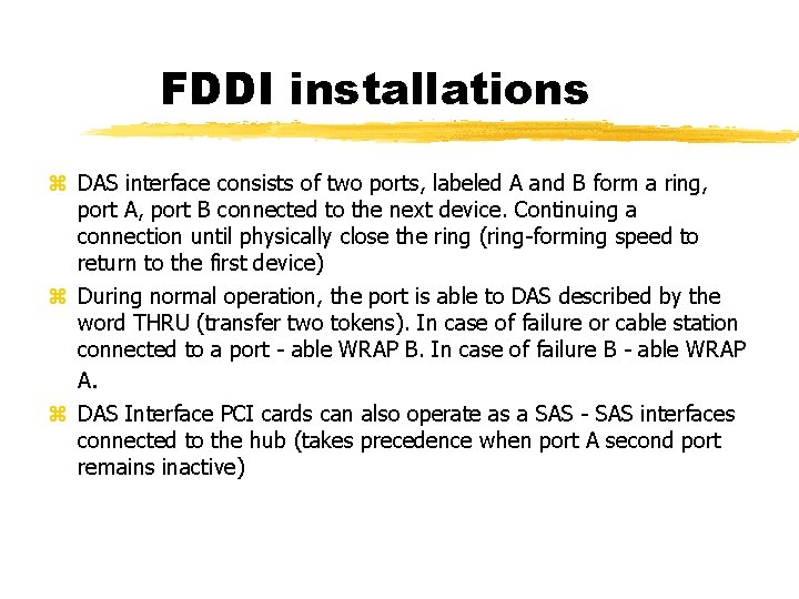 FDDI installations DAS interface consists of two ports, labeled A and B form a