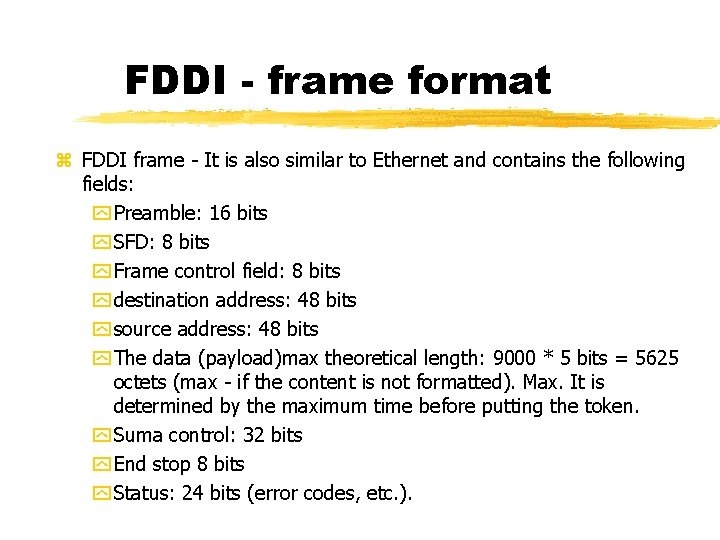 FDDI - frame format FDDI frame - It is also similar to Ethernet and