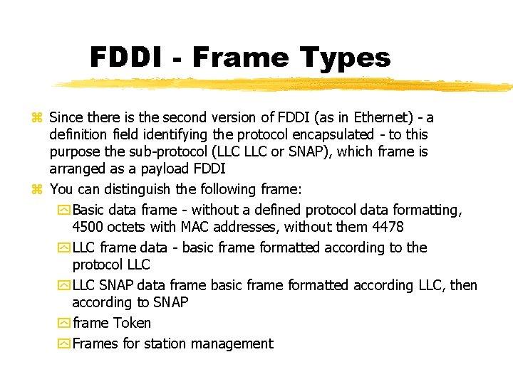 FDDI - Frame Types Since there is the second version of FDDI (as in