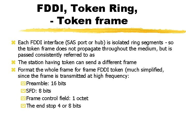 FDDI, Token Ring, - Token frame Each FDDI interface (SAS port or hub) is