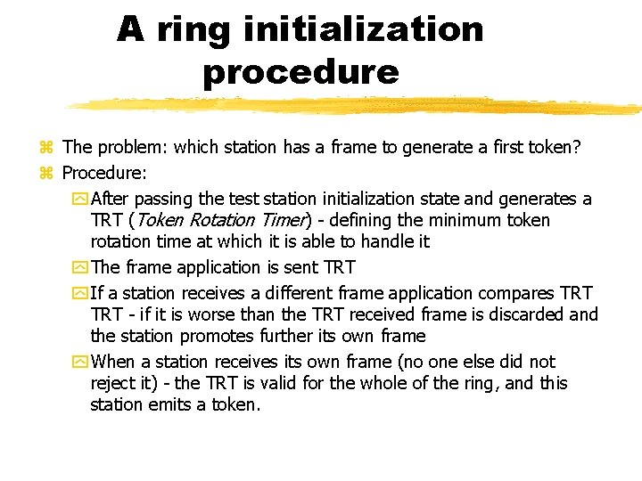 A ring initialization procedure The problem: which station has a frame to generate a