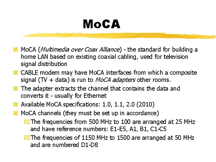 Mo. CA (Multimedia over Coax Alliance) - the standard for building a home LAN
