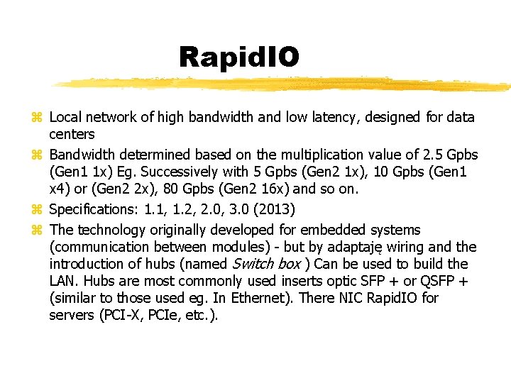 Rapid. IO Local network of high bandwidth and low latency, designed for data centers