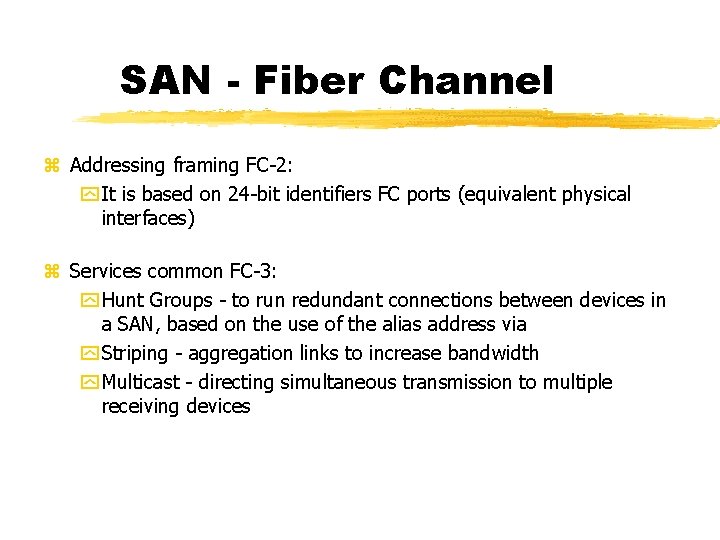 SAN - Fiber Channel Addressing framing FC-2: It is based on 24 -bit identifiers