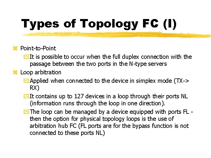 Types of Topology FC (I) Point-to-Point It is possible to occur when the full