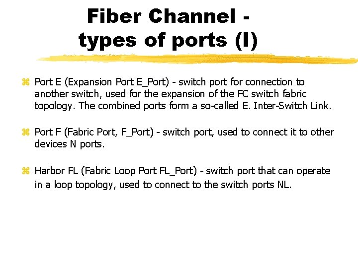 Fiber Channel types of ports (I) Port E (Expansion Port E_Port) - switch port