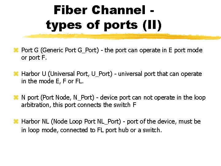 Fiber Channel types of ports (II) Port G (Generic Port G_Port) - the port