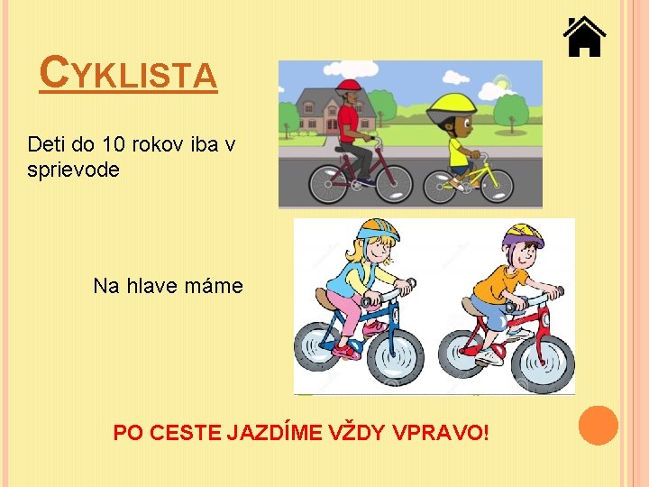 CYKLISTA Deti do 10 rokov iba v sprievode Na hlave máme PO CESTE JAZDÍME