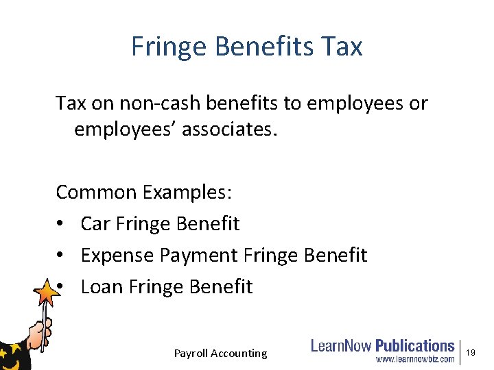 Fringe Benefits Tax on non-cash benefits to employees or employees’ associates. Common Examples: •