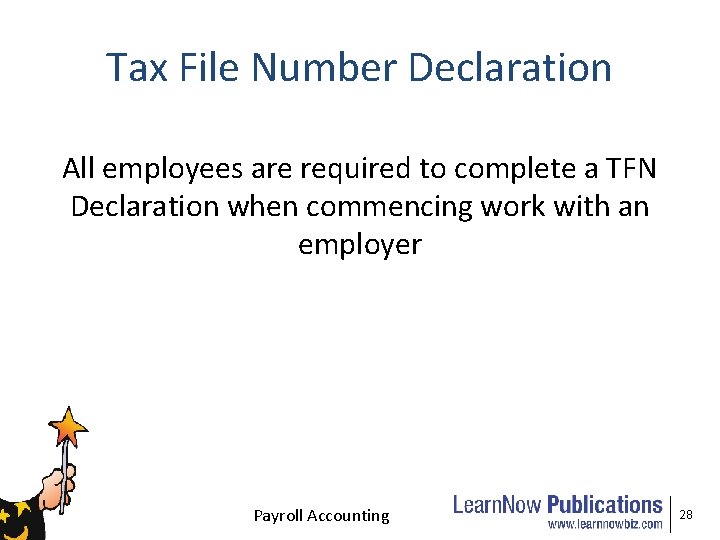 Tax File Number Declaration All employees are required to complete a TFN Declaration when