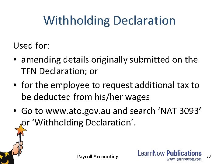 Withholding Declaration Used for: • amending details originally submitted on the TFN Declaration; or