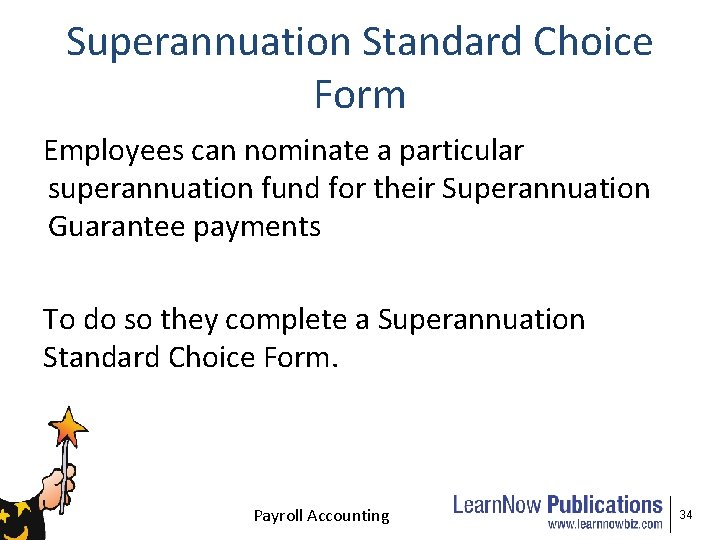 Superannuation Standard Choice Form Employees can nominate a particular superannuation fund for their Superannuation