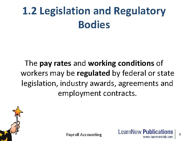 1. 2 Legislation and Regulatory Bodies The pay rates and working conditions of workers
