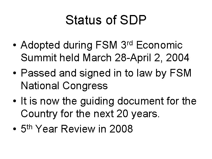 Status of SDP • Adopted during FSM 3 rd Economic Summit held March 28