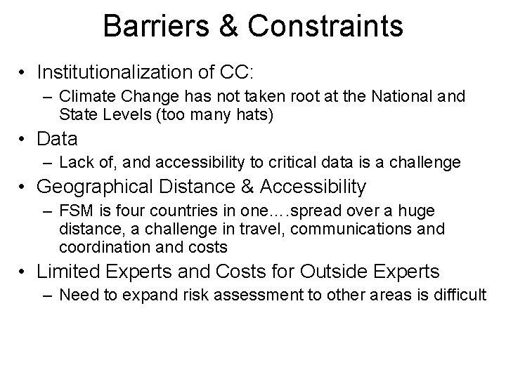 Barriers & Constraints • Institutionalization of CC: – Climate Change has not taken root