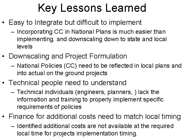 Key Lessons Learned • Easy to Integrate but difficult to implement – Incorporating CC