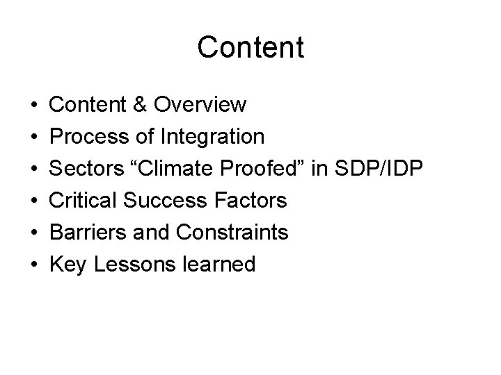 Content • • • Content & Overview Process of Integration Sectors “Climate Proofed” in