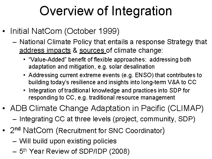 Overview of Integration • Initial Nat. Com (October 1999) – National Climate Policy that